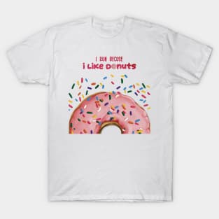 I Run Because I Like Donuts T-Shirt